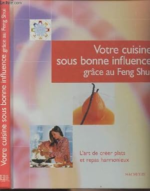 Seller image for Votre cuisine sous bonne influence grce au Feng Shui for sale by Le-Livre