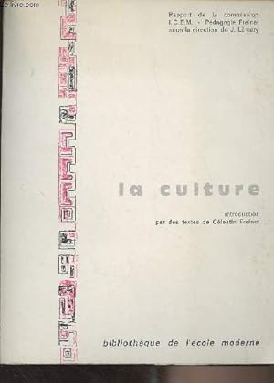 Bild des Verkufers fr La culture - Rapport de la commission I.C.E.M. Pdagogie Freinet sous la direction de J. Lmery zum Verkauf von Le-Livre