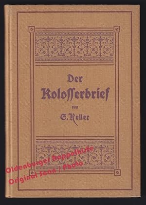 Bild des Verkufers fr Der Brief an die Kolosser = Neutestamentliche Bcher in erbaulichen Bibelstunden 3.Bd. (um 1920) - Keller, Samuel zum Verkauf von Oldenburger Rappelkiste