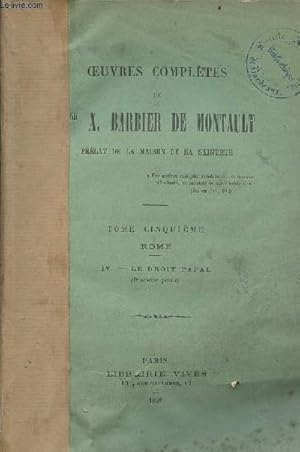 Seller image for Oeuvres compltes de Mgr X.Barbier de Montault prlat de la maison de sa saintet - Tome 5 : Rome IV. le droit papal (2e partie). for sale by Le-Livre