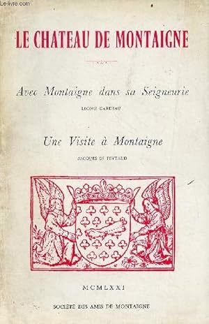Imagen del vendedor de Le Chateau de Montaigne - Avec Montaigne dans sa Seigneurie - Une visite � Montaigne. a la venta por Le-Livre