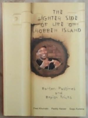 Bild des Verkufers fr The Lighter Side of Life on Robben Island: Banter, Pastimes and Boyish Tricks zum Verkauf von Chapter 1