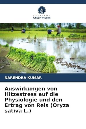 Bild des Verkufers fr Impacto del estrs trmico en la fisiologa y el rendimiento del arroz (Oryza sativa L.) zum Verkauf von moluna