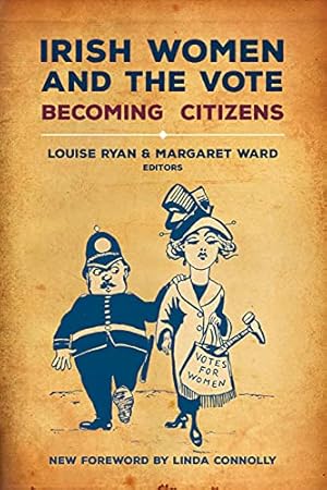 Imagen del vendedor de Irish Women and the Vote: Becoming Citizens: Becoming Citizens, New Edition a la venta por WeBuyBooks
