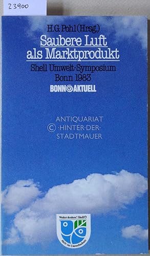 Saubere Luft als Markenprodukt. Shell Umwelt-Symposium, Bonn 1983. Mit Beitr. v. H. Bonus, .