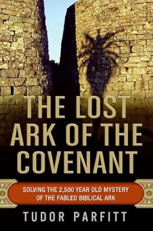 Seller image for The Lost Ark of the Covenant: Solving the 2,500 Year Old Mystery of The Fabled Biblical Ark for sale by WeBuyBooks