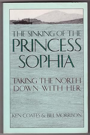 Bild des Verkufers fr The Sinking of the Princess Sophia Taking the North Down with Her zum Verkauf von Ainsworth Books ( IOBA)