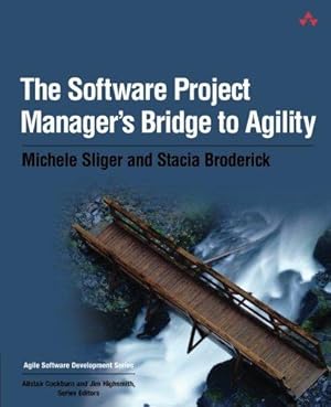 Seller image for Software Project Manager's Bridge to Agility, The (Agile Software Development Series) for sale by WeBuyBooks