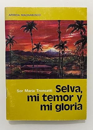 Imagen del vendedor de Sor Mara Troncatti: Selva, mi temor y mi gloria a la venta por Nk Libros