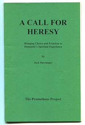 Bild des Verkufers fr A Call For Heresy: Bringing Choice and Freedom to Humanity's Spiritual Experience zum Verkauf von Book Happy Booksellers