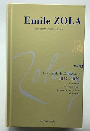 Bild des Verkufers fr Oeuvres compltes d'Emile Zola, tome 8: Le scandale de l'Assommoir , Une page d amour, Le Bouton de rose( Thtre) Chroniques (1877 - 1879) zum Verkauf von Lioudalivre