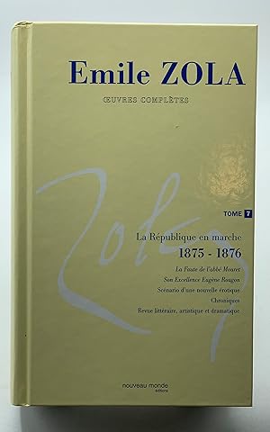 Image du vendeur pour Oeuvres compltes d'Emile Zola, tome 7: La Rpublique en marche (1875 - 1876)La faute de l abb Mouret Son Excellence Eugne Rougon Scnario d une nouvelle erotique Chroniques revue littraire artistique et dramatique mis en vente par Lioudalivre