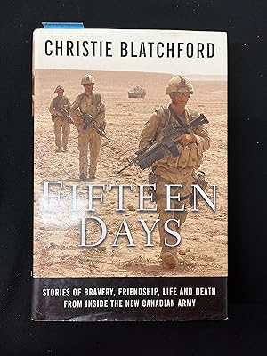 Seller image for Fifteen Days: Stories of Bravery, Friendship, Life and Death from Inside the New Canadian Army for sale by George Strange's Bookmart