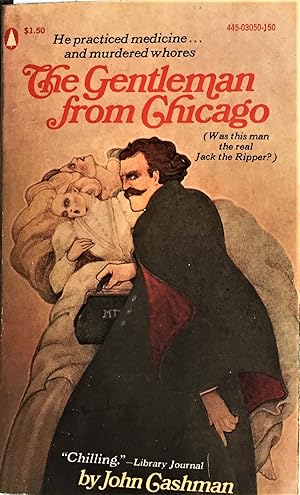 Seller image for THE GENTLEMAN FROM CHICAGO BEING AN ACCOUNT OF THE DOINGS OF THOMAS NEILL CREAM, M.D. M'GILL), 1850 - 1892 for sale by Aah Rare Chicago