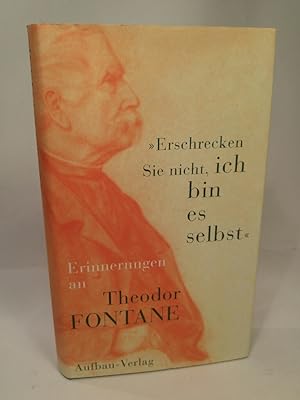Bild des Verkufers fr Erschrecken Sie nicht, ich bin es selbst": Erinnerungen an Theodor Fontane. zum Verkauf von ANTIQUARIAT Franke BRUDDENBOOKS