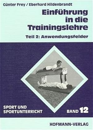 Bild des Verkufers fr Einfhrung in die Trainingslehre; Teil 2: Anwendungsfelder. Sport und Sportunterricht; Bd. 12. zum Verkauf von Antiquariat Thomas Haker GmbH & Co. KG