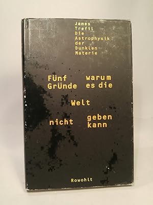 Seller image for Fnf Grnde, warum es die Welt nicht geben kann Die Astrophysik der Dunklen Materie for sale by ANTIQUARIAT Franke BRUDDENBOOKS