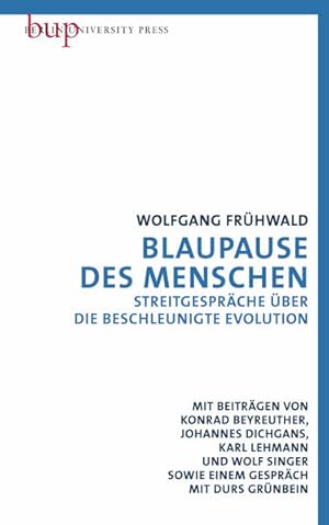 Seller image for Blaupause des Menschen : Streitgesprche ber die beschleunigte Evolution. Wolfgang Frhwald. Mit Beitr. von Konrad Beyreuther . for sale by NEPO UG