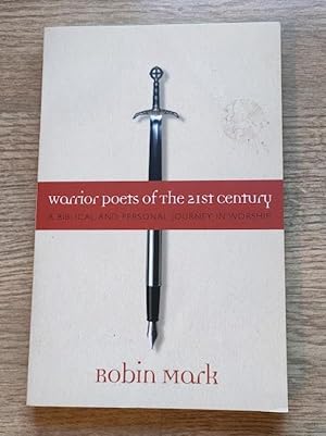 Warrior Poets of the 21st Century: A Biblical and Personal Journey in Worship