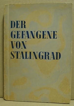 Seller image for Der Gefangene von Stalingrad. Bericht eines Heimgekehrten. for sale by Nicoline Thieme