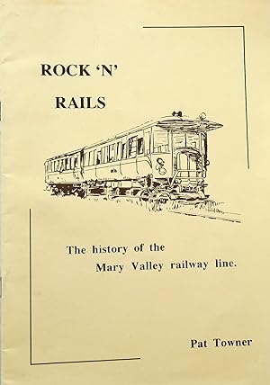 Rock ' N ' Rails: The History of the Mary Valley railway line.