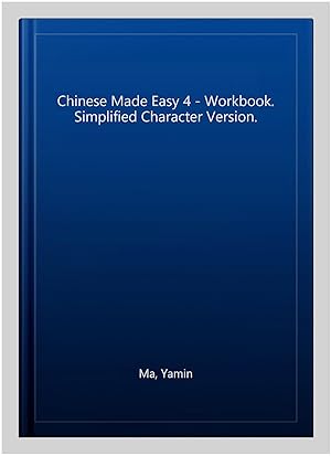 Image du vendeur pour Chinese Made Easy 4 - Workbook. Simplified Character Version. mis en vente par GreatBookPrices