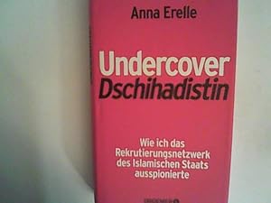 Immagine del venditore per Undercover-Dschihadistin: Wie ich das Rekrutierungsnetzwerk des Islamischen Staats ausspionierte venduto da ANTIQUARIAT FRDEBUCH Inh.Michael Simon