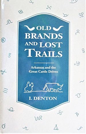 Bild des Verkufers fr Old Brands and Lost Trails: Arkansas and the Great Cattle Drives zum Verkauf von Ken Jackson