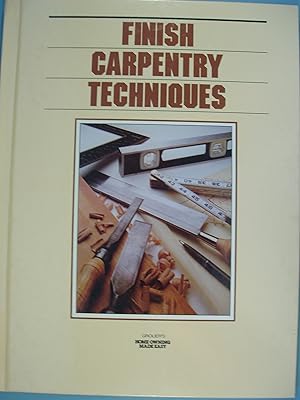 Seller image for Finish Carpentry Techniques - Groliers "Home Owning Made Easy" Series for sale by PB&J Book Shop