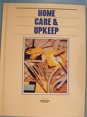 Seller image for Home Care & Upkeep - Groliers "Home Owning Made Easy" Series for sale by PB&J Book Shop