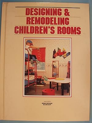 Immagine del venditore per Designing & Remodeling Children's Rooms - Groliers "Home Owning Made Easy" Series venduto da PB&J Book Shop