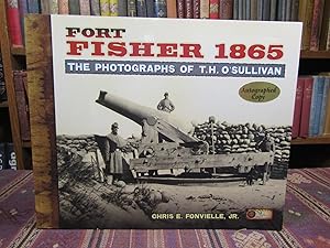 Fort Fisher 1865: The Photographs of T.H. O'Sullivan.