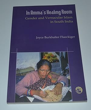 Seller image for In Amma's Healing Room: Gender and Vernacular Islam in South India for sale by Bibliomadness