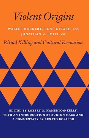 Bild des Verkufers fr Violent Origins: Walter Burkert, Rene Girard, & Jonathan Z. Smith on Ritual Killing and Cultural Formation zum Verkauf von moluna