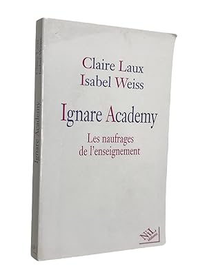Seller image for Ignare academy : les naufrages de l'enseignement for sale by Librairie Douin
