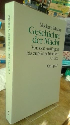 Geschichte der Macht. Erster Band: Von den Anfängen bis zur griechischen Antike.