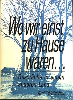 Bild des Verkufers fr Wo wir einst zu Hause waren : Gesprche und Begegnungen in einem anderen Land. zum Verkauf von books4less (Versandantiquariat Petra Gros GmbH & Co. KG)