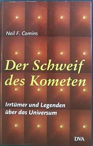 Bild des Verkufers fr Der Schweif des Kometen : Irrtmer und Legenden ber das Universum. zum Verkauf von books4less (Versandantiquariat Petra Gros GmbH & Co. KG)