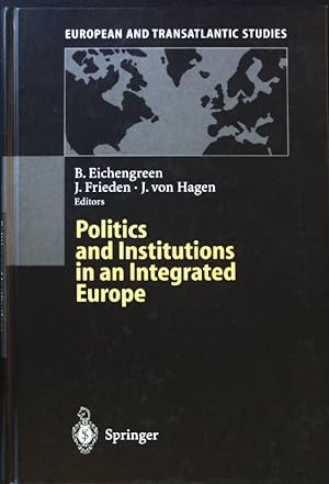 Seller image for Politics and institutions in an integrated Europe. European and transatlantic studies; for sale by books4less (Versandantiquariat Petra Gros GmbH & Co. KG)