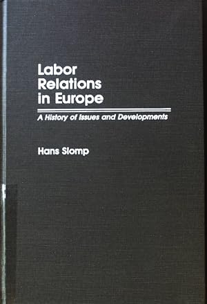 Seller image for Labor Relations in Europe: A History of Issues and Developments; Contributions in Labor Studies; 29; for sale by books4less (Versandantiquariat Petra Gros GmbH & Co. KG)