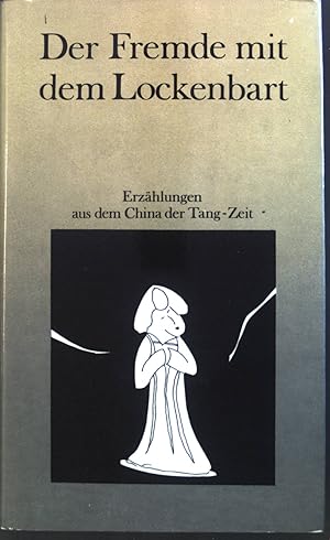 Bild des Verkufers fr Der Fremde mit dem Lockenbart : Erzhlungen aus dem China der Tang-Zeit. zum Verkauf von books4less (Versandantiquariat Petra Gros GmbH & Co. KG)