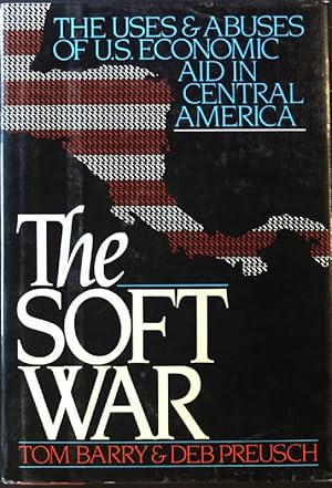 Bild des Verkufers fr The Soft War: The Uses and Abuses of U.S. Economic Aid in Central America; zum Verkauf von books4less (Versandantiquariat Petra Gros GmbH & Co. KG)