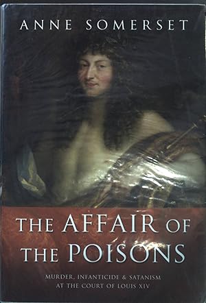 Bild des Verkufers fr The Affair of the Poisons: Murder, Infanticide and Satanism at the Court of Louis XIV zum Verkauf von books4less (Versandantiquariat Petra Gros GmbH & Co. KG)