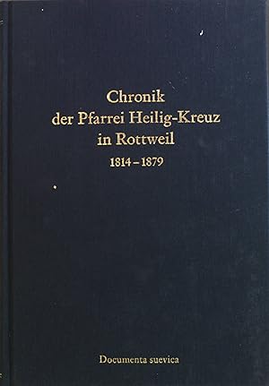 Bild des Verkufers fr Chronik der Pfarrei Heilig-Kreuz in Rottweil 1814 - 1879. Rottweiler Geschichts- und Altertumsverein: Jahresgabe ; 111; Documenta Suevica ; Bd. 19 zum Verkauf von books4less (Versandantiquariat Petra Gros GmbH & Co. KG)