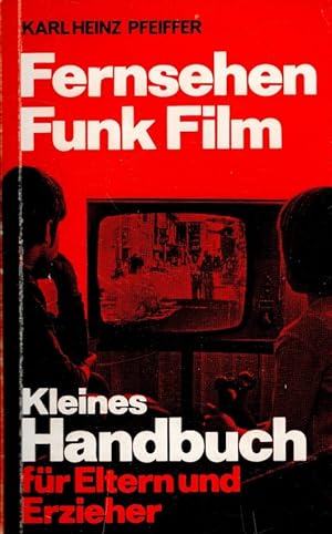 Bild des Verkufers fr Fernsehen, Funk, Film : Kleines Handbuch fr Eltern und Erzieher. zum Verkauf von Versandantiquariat Nussbaum