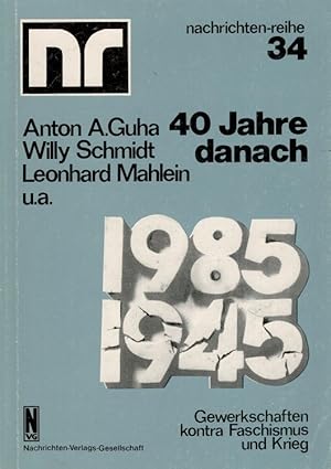 Seller image for 40 Jahre danach : Gewerkschaften kontra Faschismus und Krieg. / Nachrichten-Reihe ; 34 for sale by Versandantiquariat Nussbaum