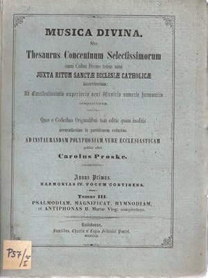 Seller image for Musica Divina. Sive Thesaurus Concentuum Selectissimorum omni Cultui Divino totius anni Juxta ritum Sacntae Ecclesiae Catholicae. . Annus Primus. Harmonias Quatuor Vocum Continens. Tomus III: Psalmodiam, Magnificat, Hymnodiam et Antiphonas B. Mariae Virg. complectens. for sale by Antiquariat REDIVIVUS