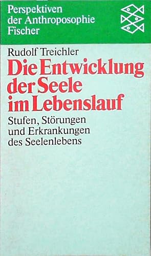 Entwicklung der Seele im Lebenslauf Stufen, Störungen und Erkrankungen des Seelenlebens