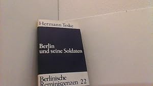 Bild des Verkufers fr Berlin und seine Soldaten. 200 Jahre Berliner Garnision. Berlinische Reminiszenzen 22. zum Verkauf von Antiquariat Uwe Berg