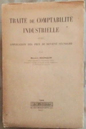 Seller image for Traite De Comptabilite Industrielle: A Vec Application Des Prix De Revient Standard for sale by Chapter 1